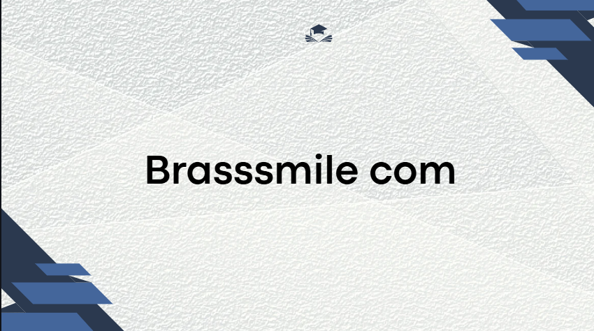 Brasssmile Com: Your Gateway to Modern Digital Success